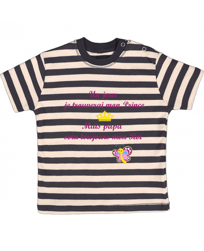 T Shirt Bebe A Rayures Un Jour Je Trouverai Mon Prince Mais Papa Sera Toujours Mon Roi Tunetoo Tunetoo