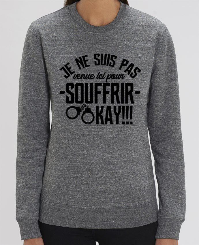 Je Suis Pas La Pour Souffrir